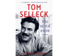 KNYGA Selleck, Tom You Never Know: A Memoir