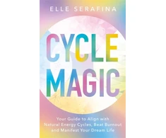 KNYGA Serafina Elle Cycle Magic: Your Guide to Align with Natural Energy Cycles, Beat Burnout and Manifest Your Dream Life