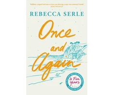 KNYGA Serle Rebecca Once and Again: a heart-breaking, unforgettable novel from the author of IN FIVE YEARS