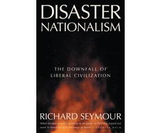 KNYGA Seymour Richard Disaster Nationalism: The Downfall of Liberal Civilization