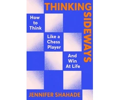 KNYGA Shahade Jennifer Thinking Sideways: How to Think Like a Chess Player and Win at Life