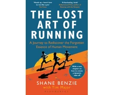 KNYGA Shane Benzie Lost Art of Running, A Journey to Rediscover the Forgotten Essence of Human Movement