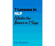 KNYGA Shapiro Mo 7 Lessons in NLP: Master the Basics of Neuro-Linguistic Programming in 7 Steps