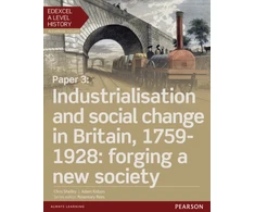 KNYGA Chris Shelley Shelley, Chris; Kidson, Adam Edexcel A Level History, Paper 3: Industrialisation and social change in Britain, 1759-1928: forging a new society Student Book + ActiveBook