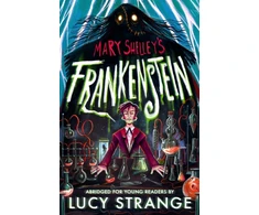KNYGA Shelley, Mary; Strange, Lucy Frankenstein: A Quick Read: A creepy gothic adult classic abridged to inspire and engage readers aged 10, 11, 12, 13