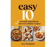 KNYGA Sheppard Amy Easy 10: 10 Everyday Ingredients, 100 Fuss-free Dinner Recipes