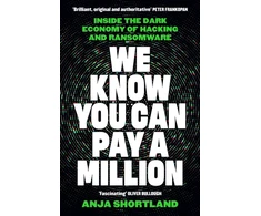KNYGA Shortland, Anja We Know You Can Pay a Million: Inside the Dark Economy of Hacking and Ransomware