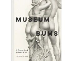 KNYGA Shoulder, Jack; Small, Mark Museum Bums: A Cheeky Look at Butts in Art