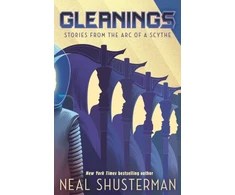 KNYGA Shusterman Neal Gleanings: Short stories from the global smash-hit YA speculative-thriller series