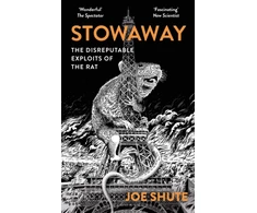 KNYGA Bookshop Shute Joe Stowaway: The Disreputable Exploits of the Rat – A NEW SCIENTIST NON-FICTION BOOK OF THE YEAR