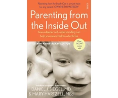 KNYGA Siegel, Daniel J., MD; Hartzell, Mary Parenting from the Inside Out: how a deeper self-understanding can help you raise children who thrive