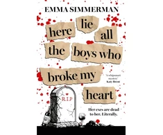 KNYGA Simmerman, Emma Here Lie All the Boys Who Broke My Heart: A binge-worthy campus thriller romance!