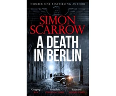 KNYGA Simon Scarrow Death in Berlin, A gripping new World War 2 thriller from the bestselling author