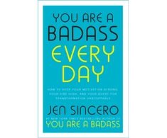 KNYGA Sincero Jen You Are a Badass Every Day: How to Keep Your Motivation Strong, Your Vibe High, and Your Quest for Transformation Unstoppable