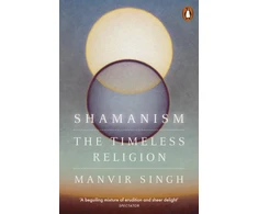 KNYGA Singh Manvir Shamanism: The Timeless Religion