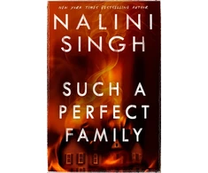 KNYGA Singh Nalini Such a Perfect Family: The riveting new thriller from New York Times bestseller Nalini Singh