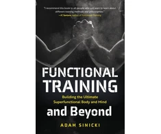 KNYGA Sinicki, Adam Functional Training and Beyond: Building the Ultimate Superfunctional Body and Mind (Building Muscle and Performance, Weight Training, Men's Health)