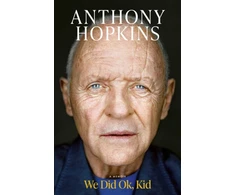KNYGA Sir Anthony Hopkins We Did Ok, Kid, A Memoir