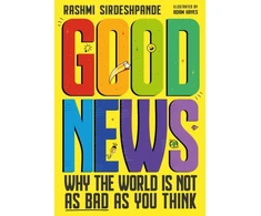 KNYGA Rashmi Sirdeshpande Sirdeshpande Rashmi Good News: Why the World is Not as Bad as You Think