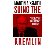 KNYGA Sixsmith, Martin Suing the Kremlin: The Battle for Putin's Billions