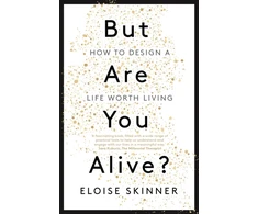 KNYGA Skinner, Eloise But Are You Alive?: How to Design a Life Worth Living