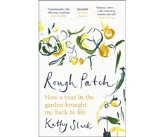 KNYGA Slack Kathy Rough Patch: How a Year in the Garden Brought Me Back to Life