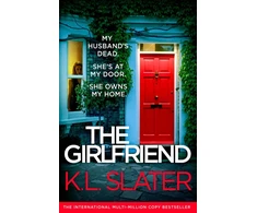 KNYGA Slater, K.L. Girlfriend: An utterly unputdownable psychological thriller with a breathtaking twist