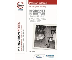 KNYGA Slater Sam My Revision Notes: Pearson Edexcel GCSE (9–1) History: Migrants in Britain, c800–present and Notting Hill, c1948–c1970