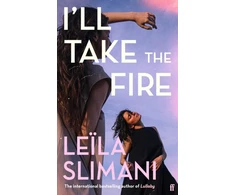 KNYGA Slimani, Leila I'll Take the Fire: The daring new novel from the international bestselling author