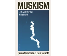 KNYGA Slobodian, Quinn; Tarnoff, Ben Muskism: A Guide for the Perplexed