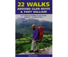 KNYGA Smailes, Brian Gordon 22 Walks Around Glen Nevis &amp; Fort William: Low &amp; High Level Walks to Suit All Ages