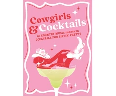 KNYGA Smart, Denise Cowgirls &amp; Cocktails: 60 Country Music Inspired Cocktails for Sippin’ Pretty
