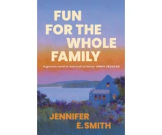 KNYGA Smith Jennifer E Fun for the Whole Family: the heartwarming and heartbreaking story of family, love and loss