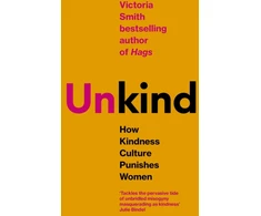 KNYGA Smith Victoria (Un)kind: How Kindness Culture Punishes Women
