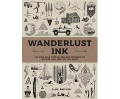 KNYGA Smither Ollie Wanderlust Ink: 300 Fine Line Tattoo Designs Inspired by Nature and Life on the Road