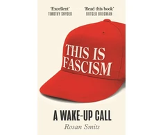 KNYGA Smits, Rosan This is Fascism: A Wake-up Call