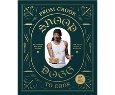 KNYGA Snoop Dogg From Crook to Cook: Platinum Recipes from Tha Boss Dogg's Kitchen