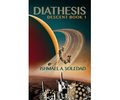 KNYGA SOLEDAD, ISHMAEL A. Diathesis: Mesmerizing new Sci-Fi from the Ditmar-nominated author of Sha'Kert