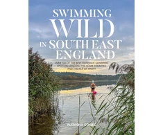 KNYGA Sones Natasha Swimming Wild in South East England: Over 100 of the best outdoor swimming spots in London, the Home Counties and the Isle of Wight