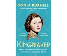 KNYGA Sonia Purnell Kingmaker, Pamela Churchill Harriman's astonishing life of seduction, intrigue and power, from the bestselling author of A Woman of No Importance