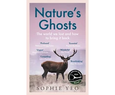 KNYGA Sophie Yeo Nature’s Ghosts, The World We Lost and How to Bring it Back