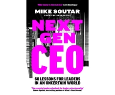 KNYGA Soutar, Mike Next Gen CEO: 60 Lessons for Leaders in an Uncertain World