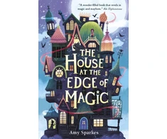 KNYGA Sparkes, Amy House at the Edge of Magic: An instant New York Times bestseller. Hilarious and heartwarming magical middle grade adventure - for readers age 8, 9, 10, 11