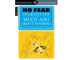 KNYGA SparkNotes; Shakespeare, William Much Ado About Nothing (No Fear Shakespeare): No Fear Shakespeare Side-by-Side Plain English