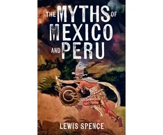 KNYGA Spence Lewis Myths of Mexico and Peru