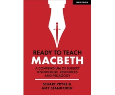 KNYGA Staniforth, Amy; Pryke, Stuart Ready to Teach: Macbeth:A compendium of subject knowledge, resources and pedagogy