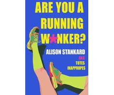 KNYGA Stankard, Alison Are You a Running W*nker?: The Life Changing Magic of Propelling Yourself Forward Slightly Faster Than Walking
