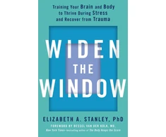 KNYGA Stanley, Elizabeth Widen the Window: Training your brain and body to thrive during stress and recover from trauma