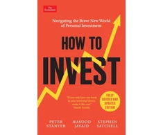 KNYGA Stanyer, Peter; Javaid, Masood How to Invest: Navigating the Brave New World of Personal Investment: Fully Revised and Updated Edition