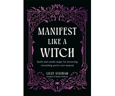 KNYGA Statham Lilly Manifest Like a Witch: Spells and Candle Magic for Attracting Everything You’ve Ever Wanted